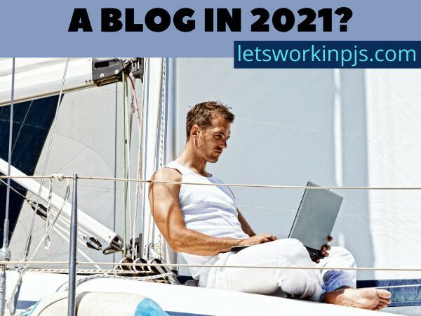 Is It Worth Starting A Blog In 2021?